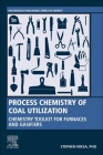 Process Chemistry of Coal Utilization: Chemistry Toolkit for Furnaces and Gasifiers By Stephen Niksa Cover Image