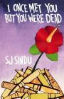 I Once Met You But You Were Dead By Sj Sindu Cover Image