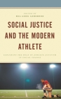 Social Justice and the Modern Athlete: Exploring the Role of Athlete Activism in Social Change By Mia Long Anderson (Editor), Andrew M. Abernathy (Contribution by), Stephen P. Andon (Contribution by) Cover Image