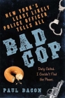 Bad Cop: New York's Least Likely Police Officer Tells All Cover Image