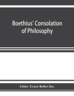Boethius' Consolation of philosophy By Ernest Belfort Bax (Editor) Cover Image
