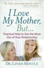 I Love My Mother, But... By Linda Mintle Cover Image