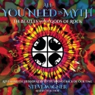 All You Need Is Myth Lib/E: The Beatles and the Gods of Rock By Steve Wagner (Read by) Cover Image