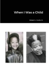 When I Was a Child By Jr. Curtis, Robert L. Cover Image