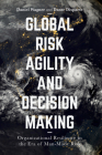 Global Risk Agility and Decision Making: Organizational Resilience in the Era of Man-Made Risk By Daniel Wagner, Dante Disparte Cover Image