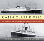 Cabin Class Rivals: Lafayette & Champlain, Britannic & Georgic and Manhattan & Washington By Richard P. de Kerbrech, David L. Williams Cover Image