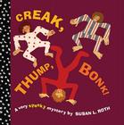 Creak, Thump, Bonk! By Susan L. Roth, Susan L. Roth (Illustrator) Cover Image
