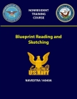 Blueprint Reading and Sketching - NAVEDTRA 14040A By U. S. Navy Cover Image