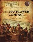 The Mayflower Compact (Documenting U.S. History) By Elizabeth Raum Cover Image