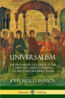 Universalism: The Prevailing Doctrine of the Christian Church During its First Five Hundred Years, With Authorities and Extracts By John Wesley Hanson Cover Image