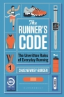 The Runner's Code: The Unwritten Rules of Everyday Running BEST BOOKS OF 2021: SPORT – WATERSTONES By Chas Newkey-Burden Cover Image
