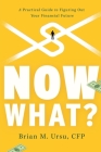 Now What?: A Practical Guide to Figuring Out Your Financial Future Cover Image