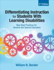Differentiating Instruction for Students With Learning Disabilities: New Best Practices for General and Special Educators By William N. Bender Cover Image