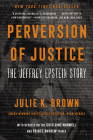 Perversion of Justice: The Jeffrey Epstein Story By Julie K. Brown Cover Image