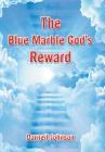 The Blue Marble God's Reward By Darnell Johnson Cover Image