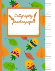 Calligraphy Practice paper: Superhero hand writing workbook tropical school, fruit punch for adults & kids 120 pages of practice sheets to write i Cover Image