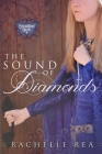 The Sound of Diamonds By Rachelle Rea Cover Image