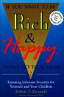 If You Want To Be Rich & Happy Don't Go To School: Insuring Lifetime Security for Yourself and Your Children By Robert Kiyosaki Cover Image