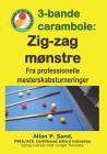 3-Bande Carambole - Zig-Zag Mønstre: Fra Professionelle Mesterskabsturneringer By Allan P. Sand Cover Image