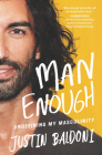 Man Enough: Undefining My Masculinity By Justin Baldoni Cover Image