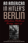 An American in Hitler's Berlin: Abraham Plotkin's Diary, 1932-33 By Abraham Plotkin, Catherine Collomp (Editor), Bruno Groppo (Editor), Catherine Collomp (Introduction by), Bruno Groppo (Introduction by) Cover Image