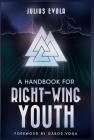 A Handbook for Right-Wing Youth By Julius Evola, Gábor Vona (Foreword by) Cover Image