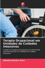 Terapia Ocupacional em Unidades de Cuidados Intensivos By Natalia Montes Silva Cover Image