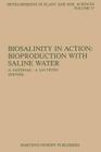 Biosalinity in Action: Bioproduction with Saline Water (Developments in Plant and Soil Sciences #17) Cover Image