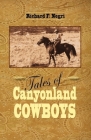 Tales of Canyonland Cowboys By Richard Negri Cover Image