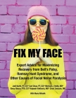 Fix My Face: Expert Advice for Maximizing Recovery from Bell's Palsy, Ramsay Hunt Syndrome, and Other Causes of Facial Nerve Paraly By The Foundation for Facial Recovery Cover Image