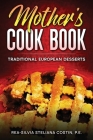 Mother's Cookbook: Traditional European Desserts: Traditional European: Traditional Cover Image
