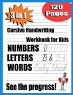 cursive handwriting workbook for kids: 3 in 1 Writing Practice Book to Master Letters, beginning cursive handwriting workbook, the complete cursive ha Cover Image