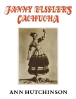 Fanny Elssler's Cachucha: Transcribed from the original Zorn notation by Ann Hutchinson By Ann Hutchinson Guest Cover Image