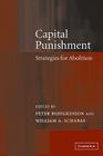 Capital Punishment: Strategies for Abolition By Peter Hodgkinson (Editor), William A. Schabas (Editor) Cover Image
