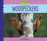 Woodpeckers (Animal Kingdom) By Julie Murray Cover Image
