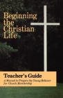 Beginning the Christian Life: Teacher Edition By Russell Krabill Cover Image