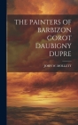 The Painters of Barbizon Corot Daubigny Dupre By John W. Mollett Cover Image