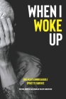 When I Woke Up: One Man's Unbreakable Spirit to Survive By Carolyn Coe, Paul Evans Cover Image