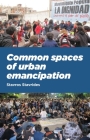 Common spaces of urban emancipation By Stavros Stavrides Cover Image