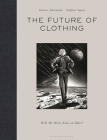 The Future of Clothing: Will We Wear Suits on Mars? By Simone Achermann, Stephan Sigrist Cover Image
