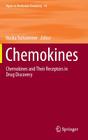Chemokines: Chemokines and Their Receptors in Drug Discovery (Topics in Medicinal Chemistry #14) By Nuska Tschammer (Editor) Cover Image