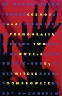 Cosmos and Pornografia: Two Novels By Witold Gombrowicz Cover Image