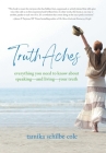 TruthAches: Everything You Need to Know About Speaking-and Living-Your Truth By Tamika Schilbe Cole Cover Image