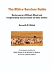 The Ethics Seminar Guide: Contemporary Ethical, Moral and Responsibility Issues Based on Bible Stories Cover Image