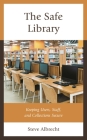 The Safe Library: Keeping Users, Staff, and Collections Secure By Steve Albrecht Cover Image