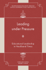 Leading Under Pressure: Educational Leadership in Neoliberal Times By Stephanie Chitpin (Editor), Robert White (Editor) Cover Image