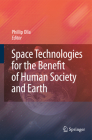 Space Technologies for the Benefit of Human Society and Earth By Phillip Olla (Editor) Cover Image