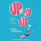 Up for Air Lib/E By Laurie Morrison, Rachel L. Jacobs (Read by) Cover Image