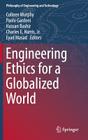 Engineering Ethics for a Globalized World (Philosophy of Engineering and Technology #22) By Colleen Murphy (Editor), Paolo Gardoni (Editor), Hassan Bashir (Editor) Cover Image