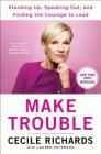 Make Trouble: Standing Up, Speaking Out, and Finding the Courage to Lead--My Life Story Cover Image